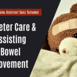 Nursing Assistant Skill Scenario Catheter Bowel Movement